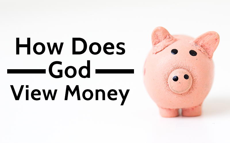 How Does God View Money