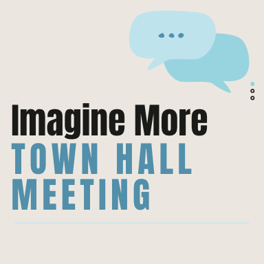 “Re-Imagine More” Town Hall Mtg
