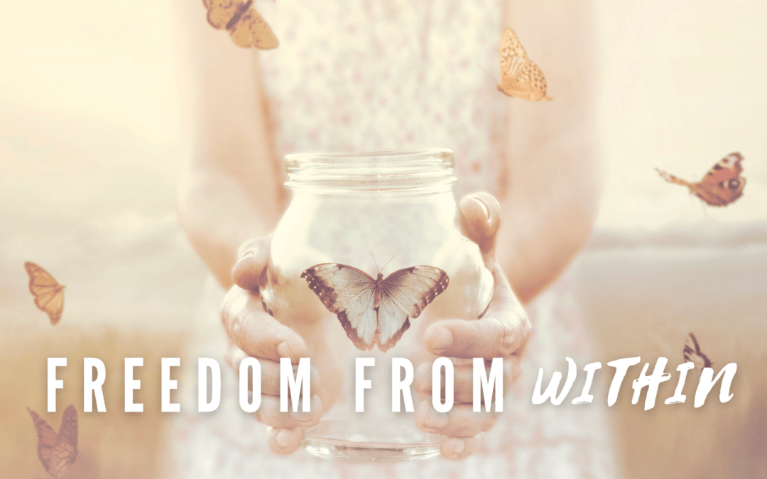 “Freedom from Within” – Part 5: Jan 30th, 2022